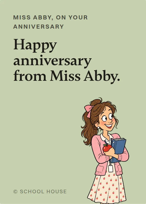 Miss Abby anniversary card: Happy anniversary from Miss Abby.