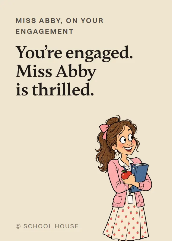 Miss Abby engagement card: You’re engaged. Miss Abby is thrilled.