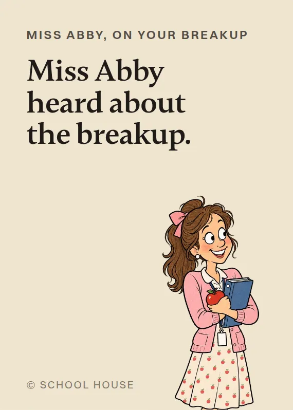 Miss Abby breakups & divorce card: Miss Abby heard about the breakup.