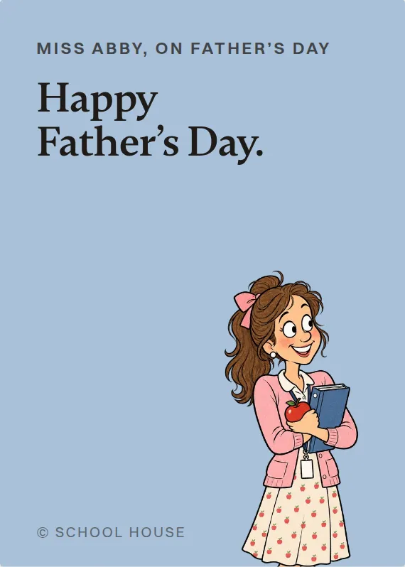 Miss Abby father’s day card: Happy Father’s Day.
