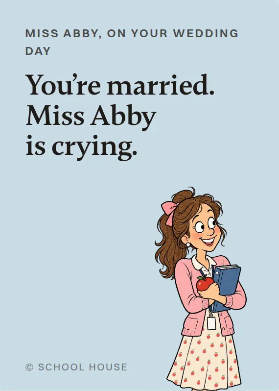 Miss Abby wedding card: You’re married. Miss Abby is crying.