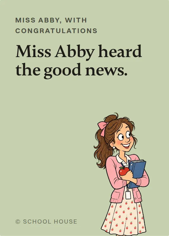Miss Abby congratulations card: Miss Abby heard the good news.