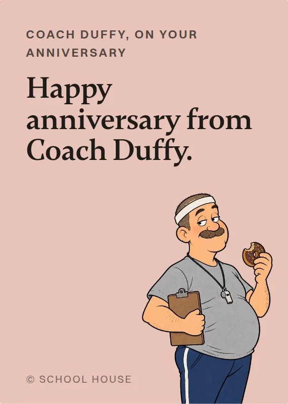 Coach Duffy anniversary card: Happy anniversary from Coach Duffy.