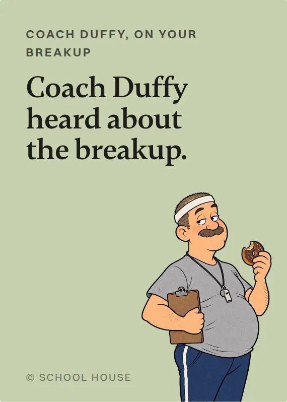 Coach Duffy breakups & divorce card: Coach Duffy heard about the breakup.