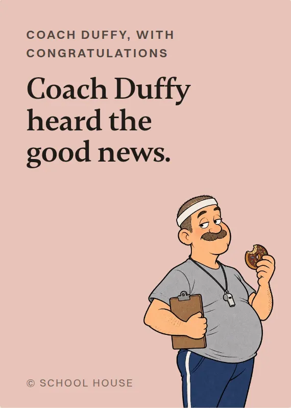 Coach Duffy congratulations card: Coach Duffy heard the good news.