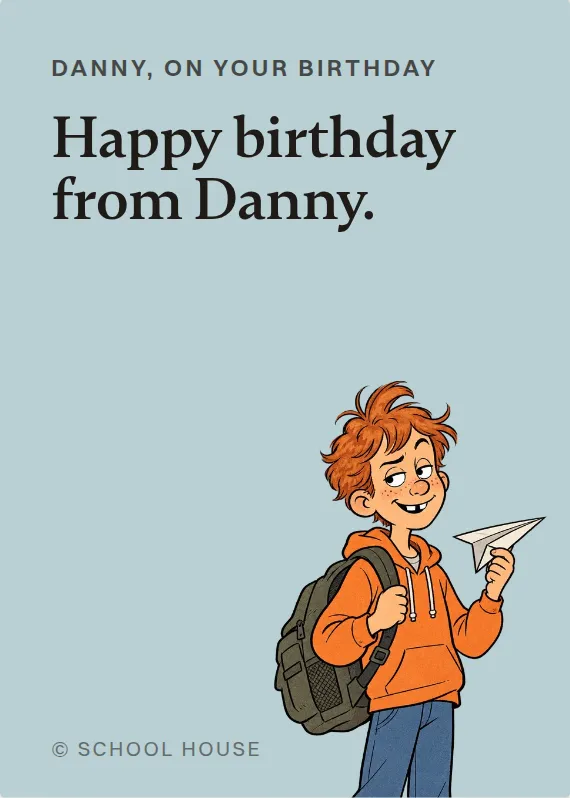Danny birthdays card: Happy birthday from Danny.