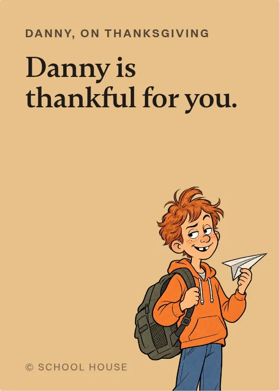 Danny thanksgiving card: Danny is thankful for you.