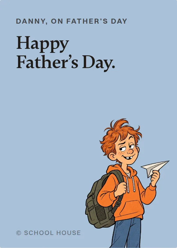 Danny father’s day card: Happy Father’s Day.