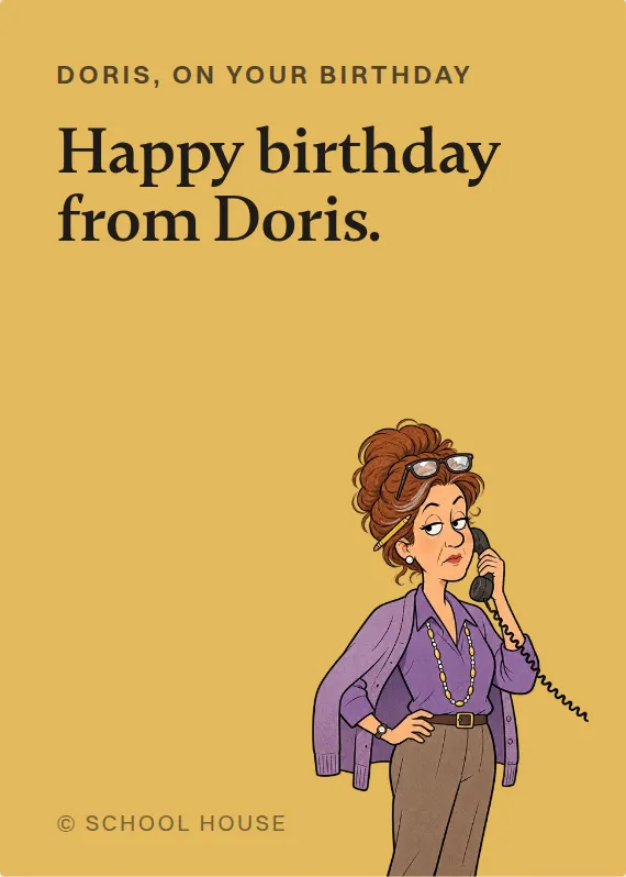 Doris birthdays card: Happy birthday from Doris.