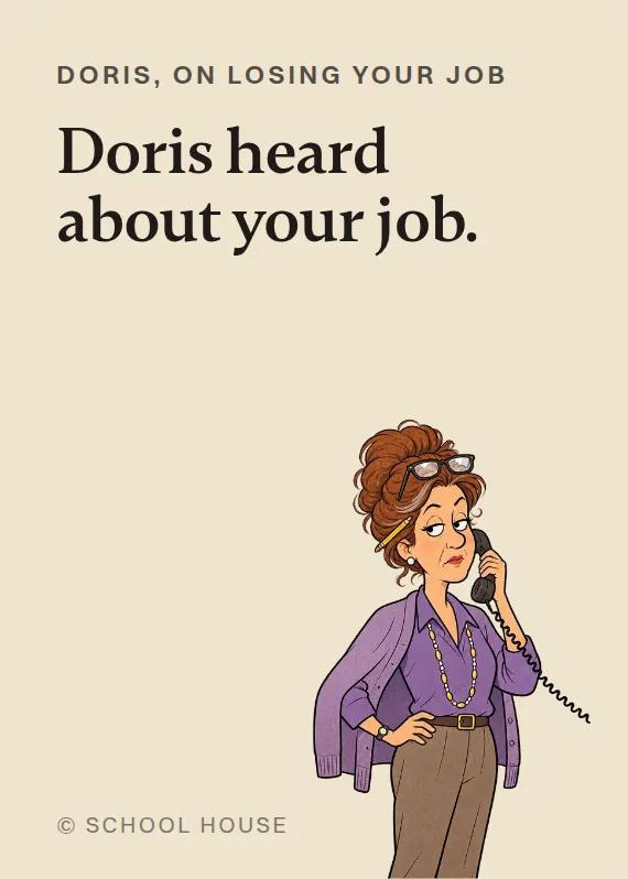 Doris losing your job card: Doris heard about your job.