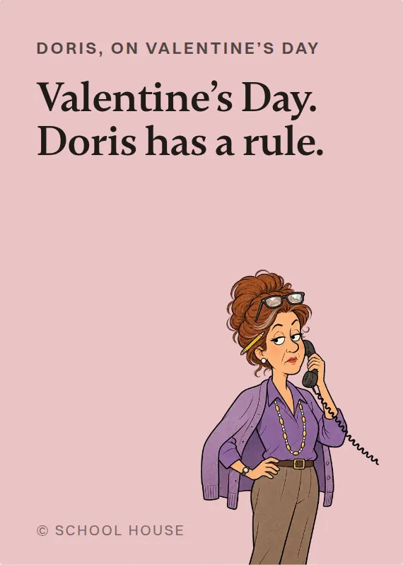 Doris valentine’s day card: Valentine’s Day. Doris has a rule.