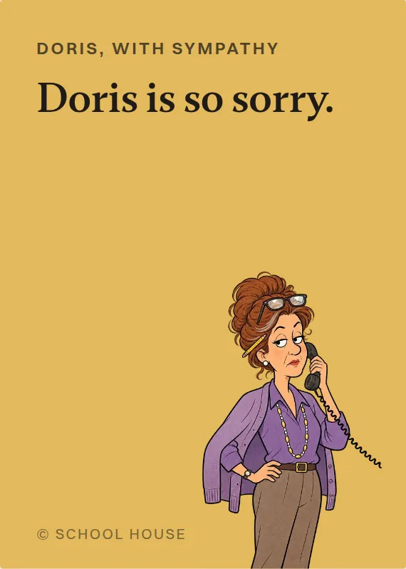 Doris sympathy card: Doris is so sorry.