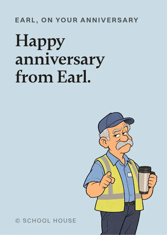 Earl anniversary card: Happy anniversary from Earl.