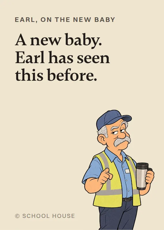 Earl new baby card: A new baby. Earl has seen this before.
