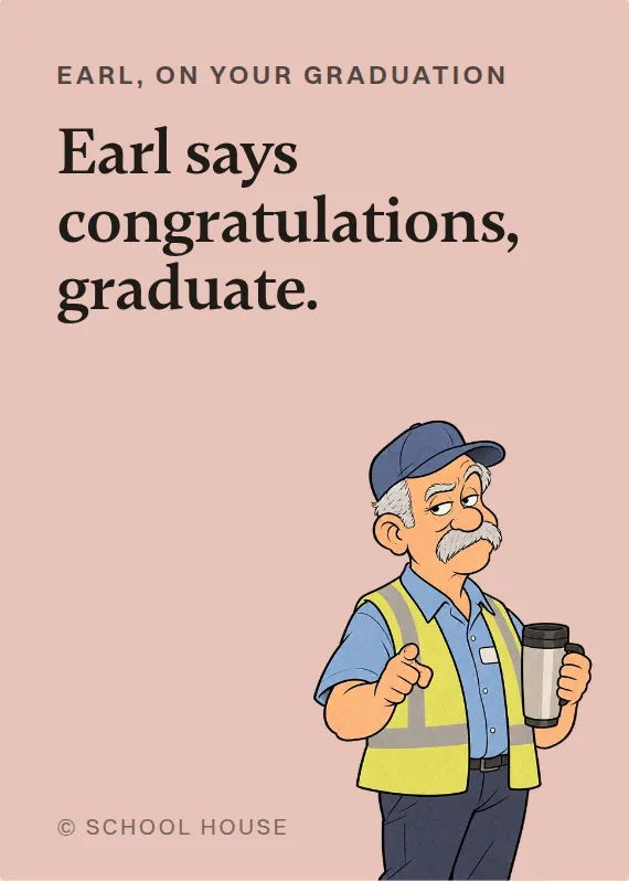 Earl graduation card: Earl says congratulations, graduate.