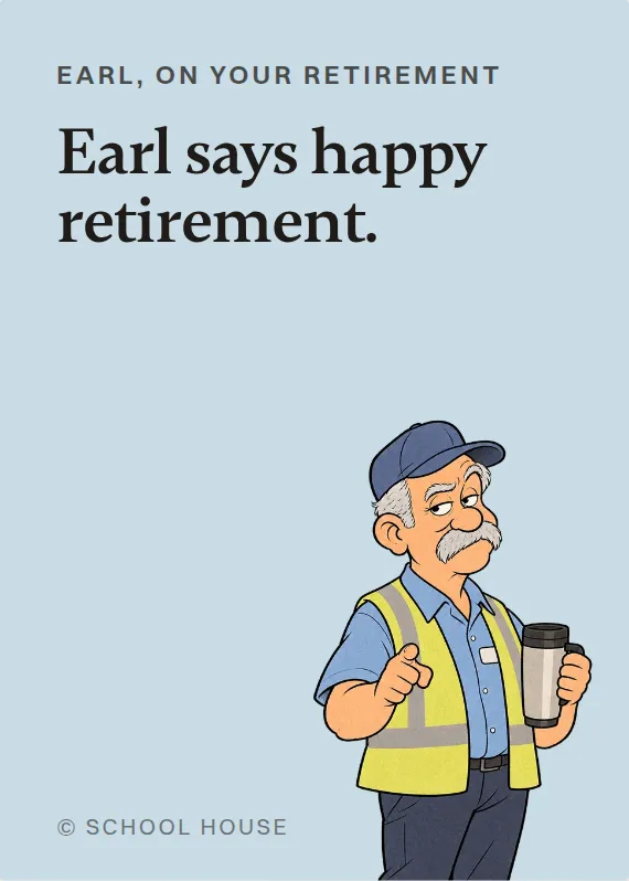 Earl retirement card: Earl says happy retirement.