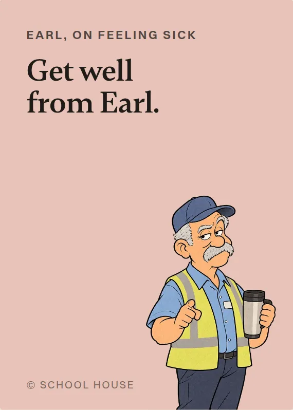 Earl illness card: Get well from Earl.