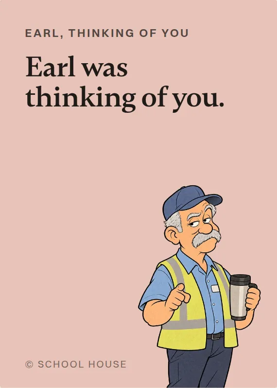 Earl thinking of you card: Earl was thinking of you.