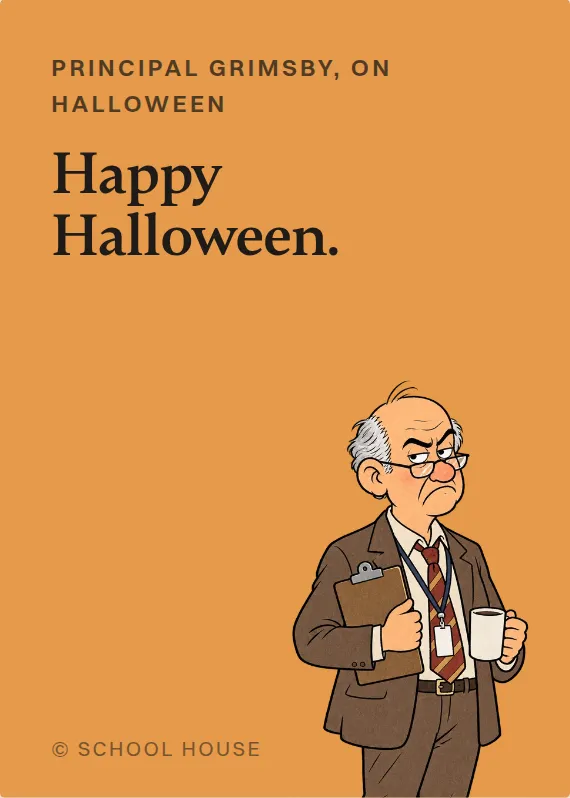 Principal Grimsby halloween card: Happy Halloween.