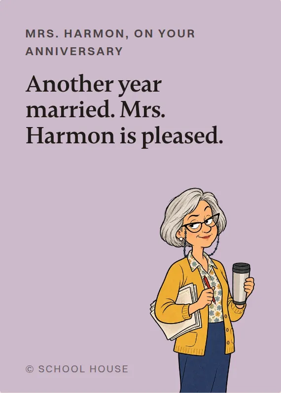 Mrs. Harmon anniversary card: Another year married. Mrs. Harmon is pleased.
