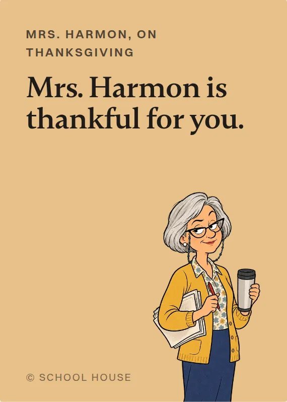 Mrs. Harmon thanksgiving card: Mrs. Harmon is thankful for you.