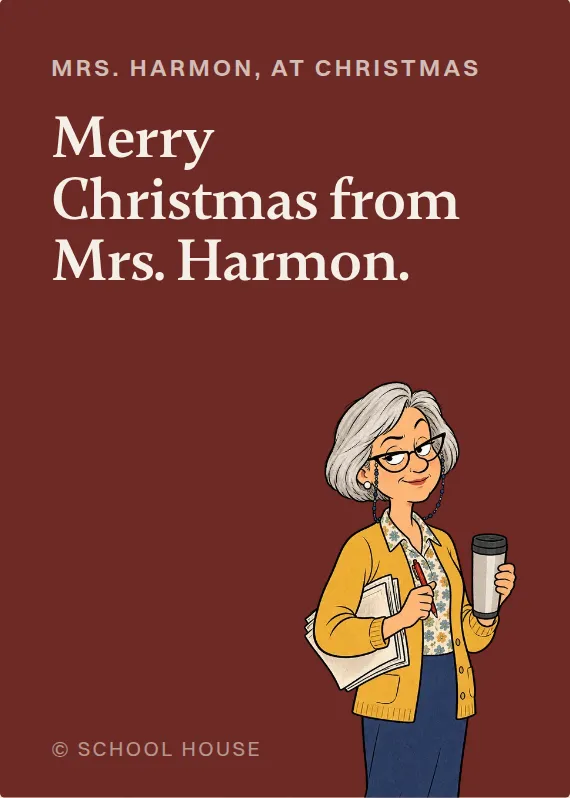 Mrs. Harmon christmas card: Merry Christmas from Mrs. Harmon.