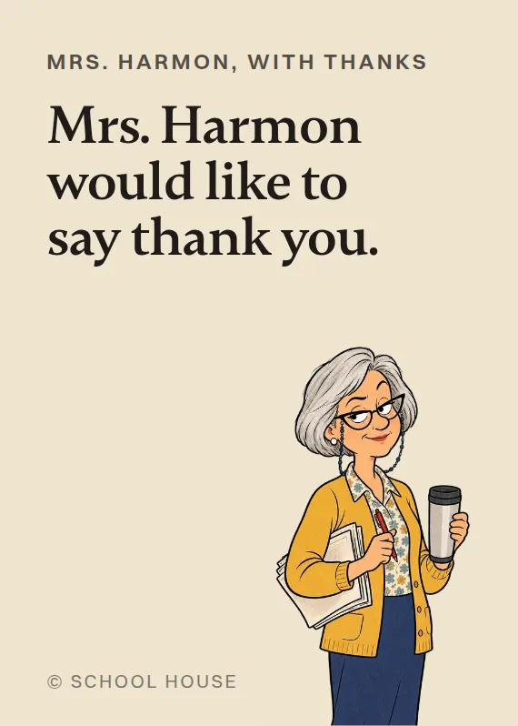 Mrs. Harmon thank you card: Mrs. Harmon would like to say thank you.