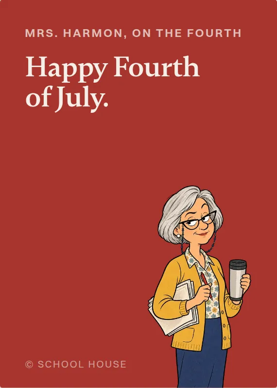 Mrs. Harmon fourth of july card: Happy Fourth of July.