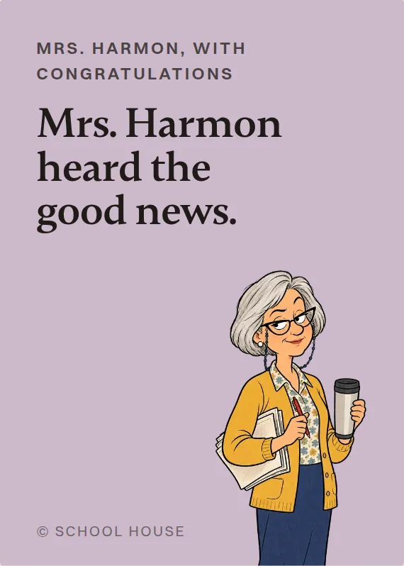 Mrs. Harmon congratulations card: Mrs. Harmon heard the good news.