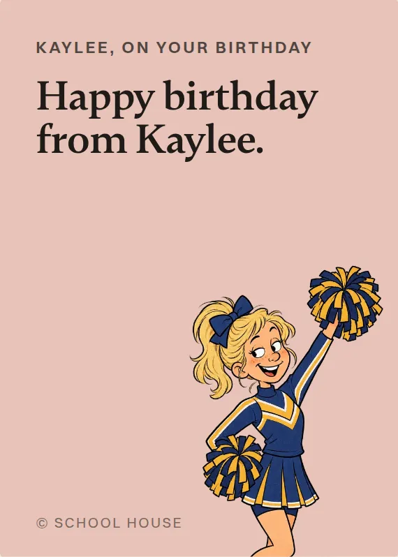 Kaylee birthdays card: Happy birthday from Kaylee.