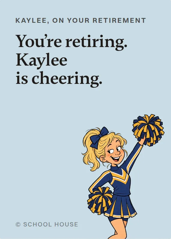 Kaylee retirement card: You’re retiring. Kaylee is cheering.