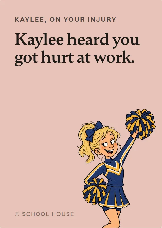 Kaylee hurt on the job card: Kaylee heard you got hurt at work.