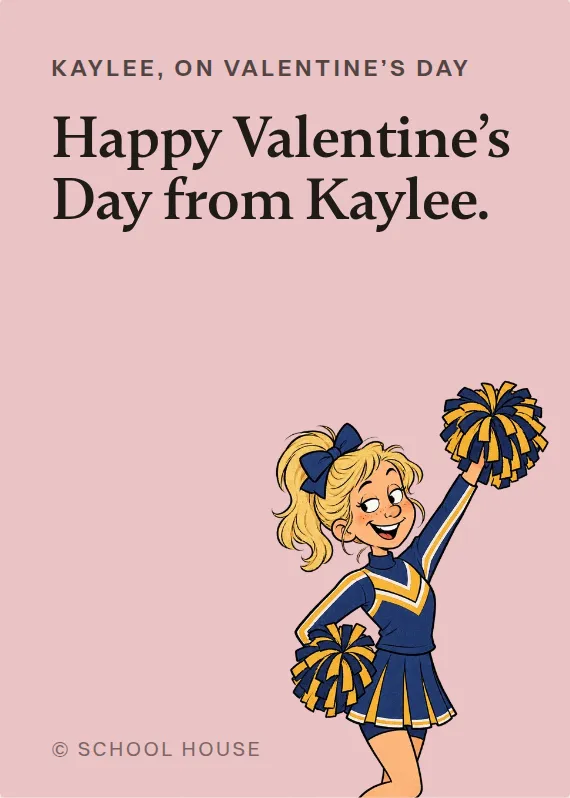 Kaylee valentine’s day card: Happy Valentine’s Day from Kaylee.