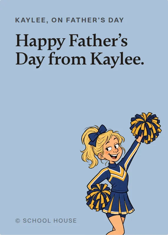 Kaylee father’s day card: Happy Father’s Day from Kaylee.