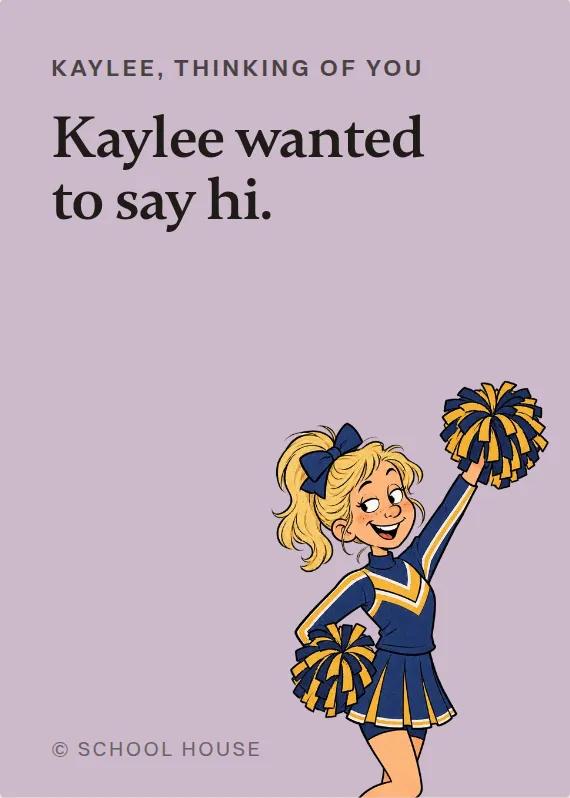 Kaylee thinking of you card: Kaylee wanted to say hi.