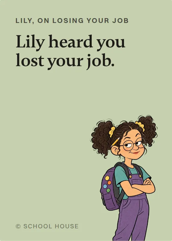 Lily losing your job card: Lily heard you lost your job.