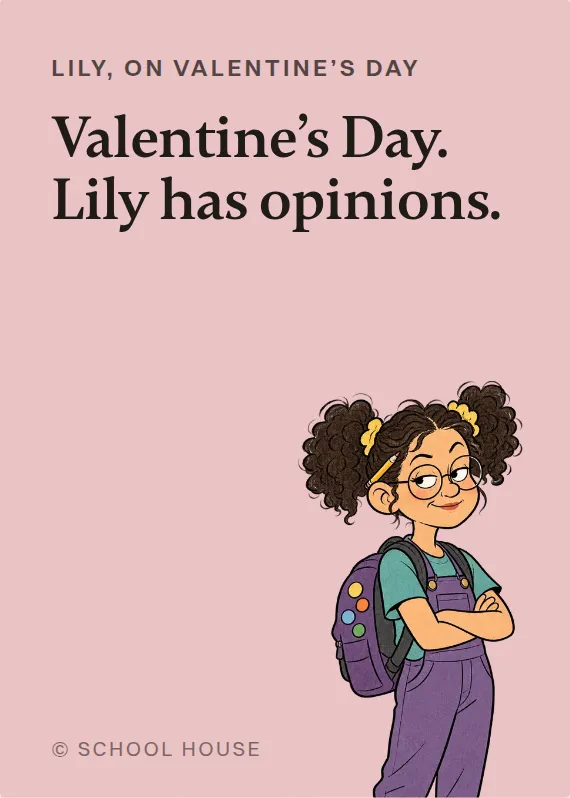 Lily valentine’s day card: Valentine’s Day. Lily has opinions.