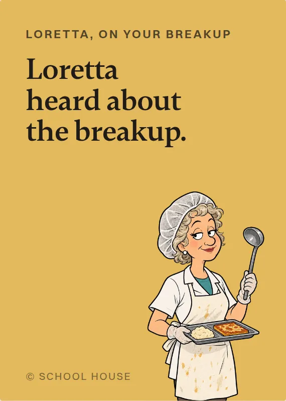 Loretta breakups & divorce card: Loretta heard about the breakup.