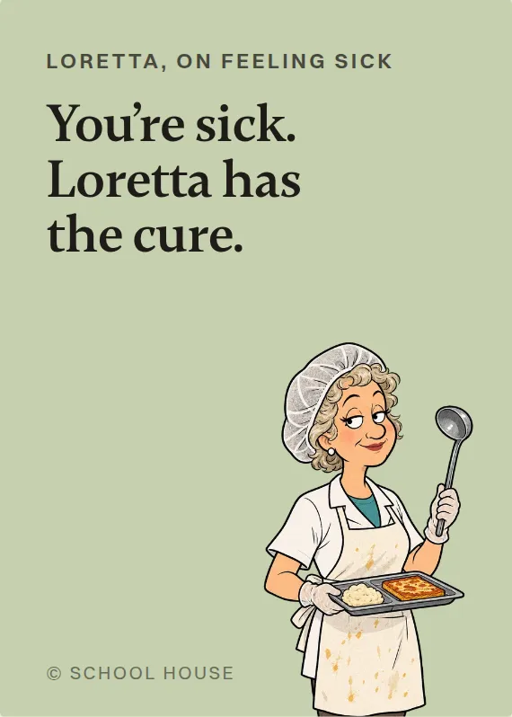 Loretta illness card: You’re sick. Loretta has the cure.