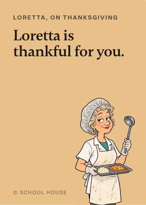 Loretta thanksgiving card: Loretta is thankful for you.