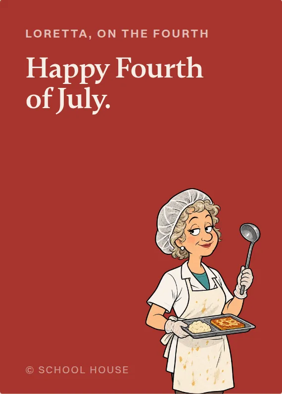 Loretta fourth of july card: Happy Fourth of July.