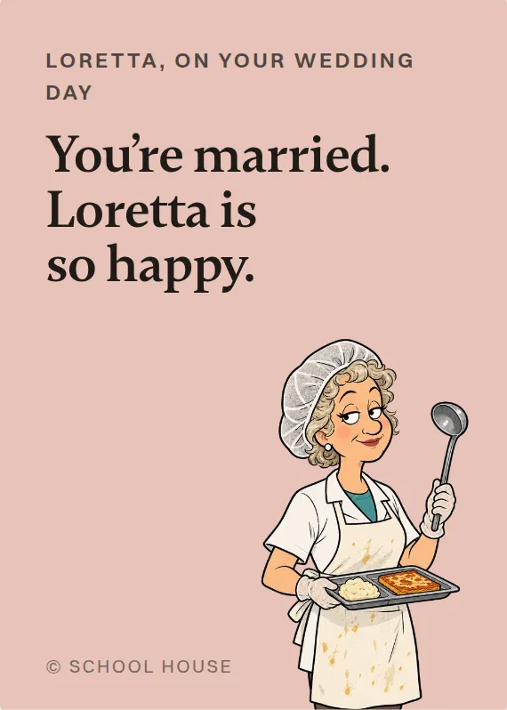 Loretta wedding card: You’re married. Loretta is so happy.