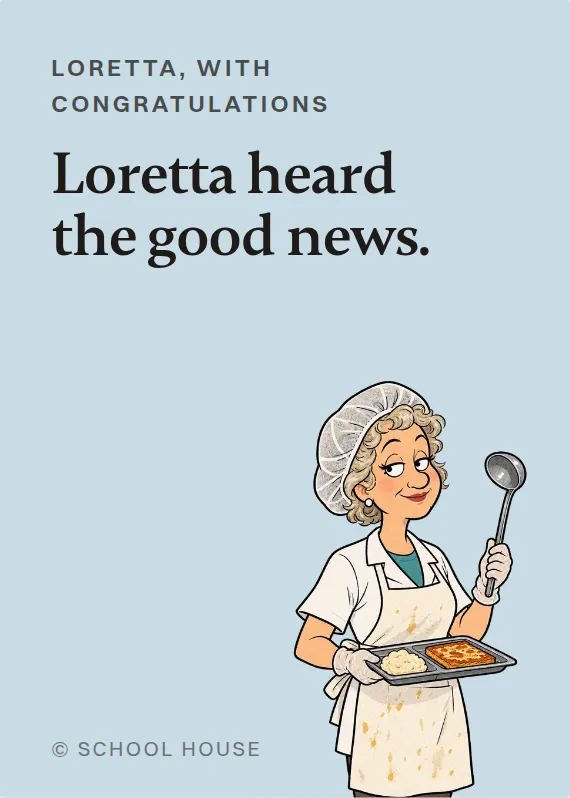 Loretta congratulations card: Loretta heard the good news.