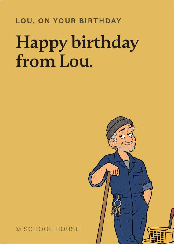 Lou birthdays card: Happy birthday from Lou.