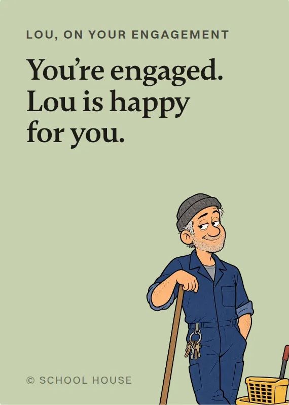 Lou engagement card: You’re engaged. Lou is happy for you.