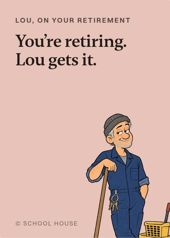 Lou retirement card: You’re retiring. Lou gets it.