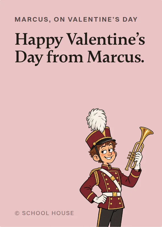 Marcus valentine’s day card: Happy Valentine’s Day from Marcus.