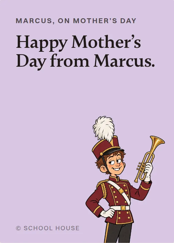 Marcus mother’s day card: Happy Mother’s Day from Marcus.