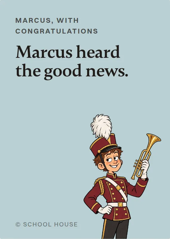 Marcus congratulations card: Marcus heard the good news.