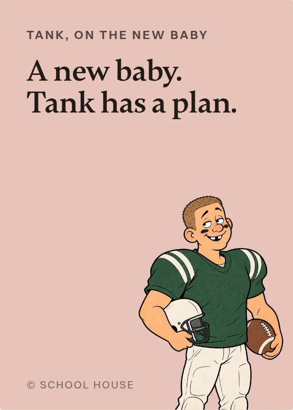 Tank new baby card: A new baby. Tank has a plan.